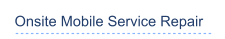 Onsite Mobile Service Repair
